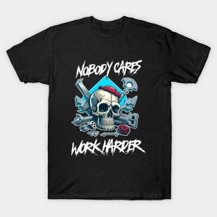 Nobody Cares Work Harder T-Shirt